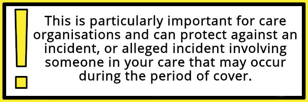 Charity Public Liability Insurance is particularly important for care organisations and can protect against an incident or alleged incident. 